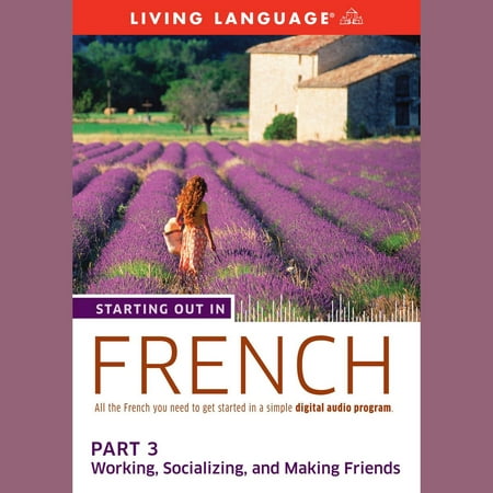 Starting Out in French: Part 3--Working, Socializing, and Making Friends -
