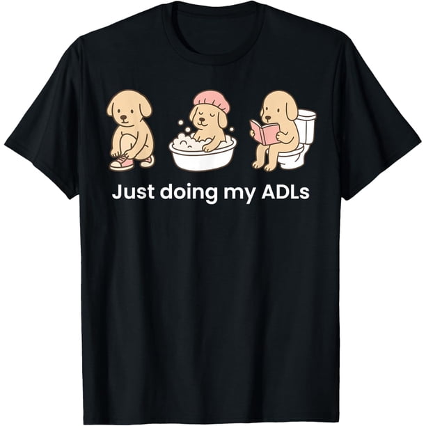 Just Doing My ADLs Dog OT - Camiseta divertida para terapeuta ocupacional