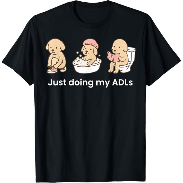 Just Doing My ADLs Dog OT - Camiseta divertida para terapeuta ocupacional