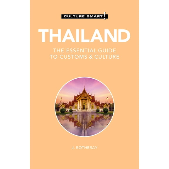 Culture Smart!: Thailand - Culture Smart! : The Essential Guide to Customs & Culture (Paperback)