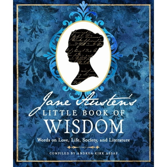Jane Austen's Little Book of Wisdom: Words on Love, Life, Society, and Literature, (Paperback)