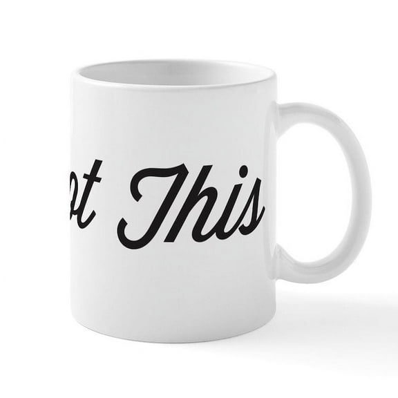 CafePress - You Got This Mug - 11 oz Ceramic Mug - Novelty Coffee Tea Cup