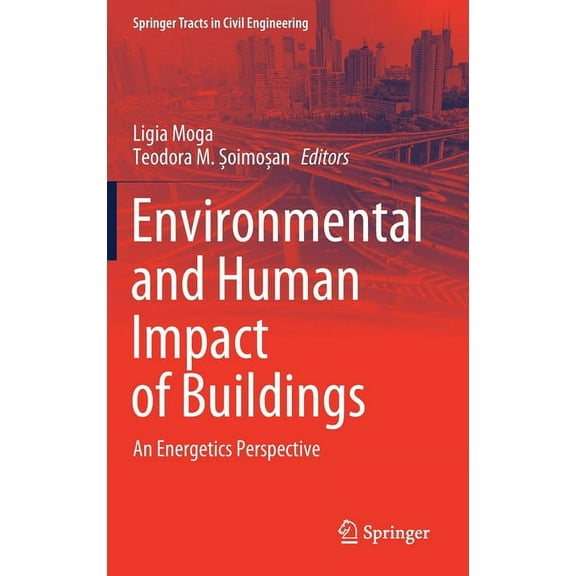 Springer Tracts in Civil Engineering Environmental and Human Impact of Buildings: An Energetics Perspective, (Hardcover)