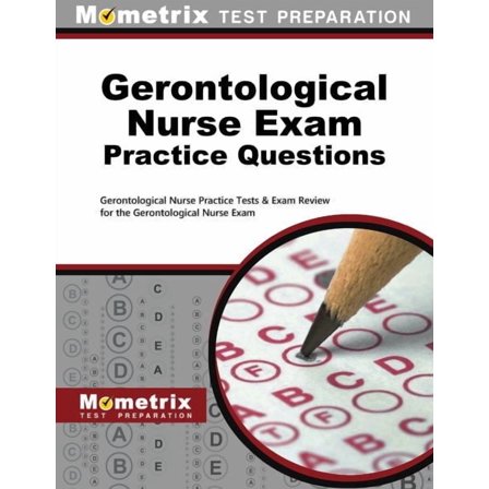 Gerontological Nurse Exam Practice Questions : Gerontological Nurse Practice Tests & Exam Review for the Gerontological Nurse Exam