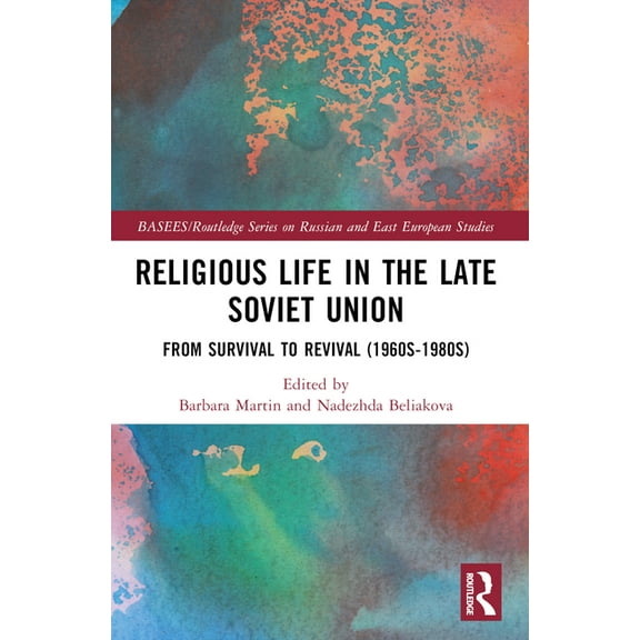 Basees/Routledge Russian and East Europe Religious Life in the Late Soviet Union: From Survival to Revival (1960s-1980s), (Paperback)