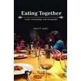 thumbnail image 1 of Pre-Owned Eating Together: Food, Friendship, and Inequality (Paperback) 0252079183 9780252079184, 1 of 1