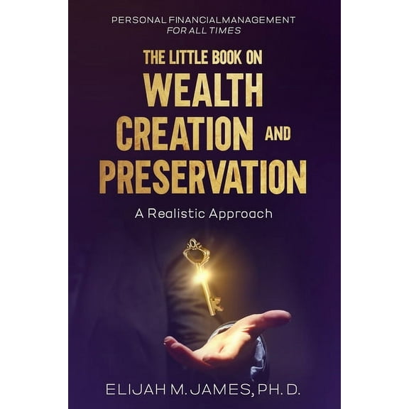 The Little Book on Wealth Creation and Preservation: A Realistic Approach, (Paperback)