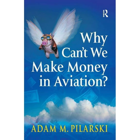 Why Can't We Make Money in Aviation?, (Hardcover)