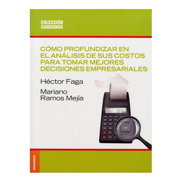 Como Profundizar En El Análisis es un libro con portada verde y blanca que explica el análisis de costos para tomar mejores decisiones empresariales, con autores Héctor Faga y Mariano Ramos Mejía. La portada incluye una calculadora con papel y una lupa, ideal para empresarios y profesionales interesados en desarrollo personal y negocios.