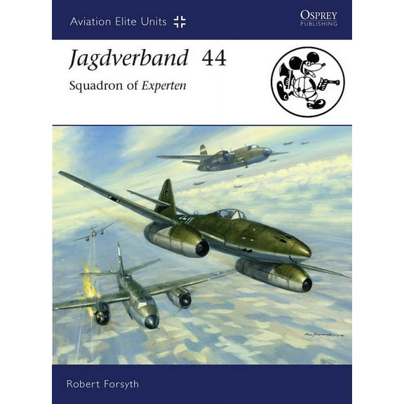 Aviation Elite Units: Jagdverband 44 : Squadron of Experten (Series #27) (Paperback)