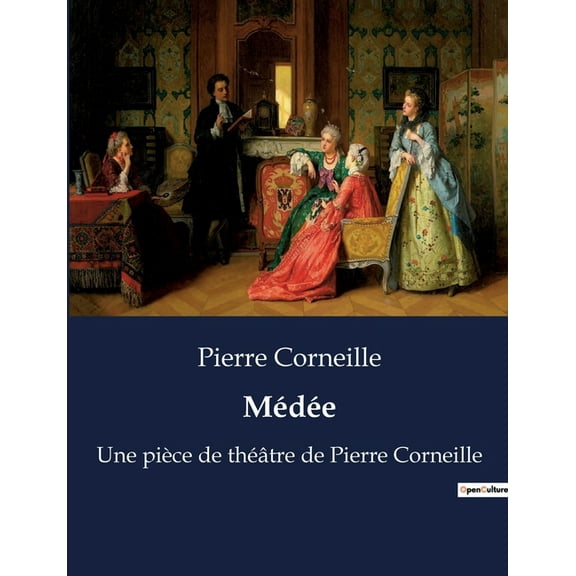 Médée: Une pièce de théâtre de Pierre Corneille, (Paperback)
