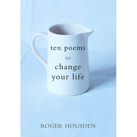 Ten Poems to Change Your Life