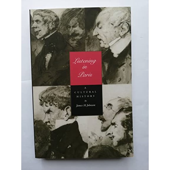 Studies on the History of Society and Culture: Listening in Paris : A Cultural History (Series #21) (Edition 1) (Paperback)