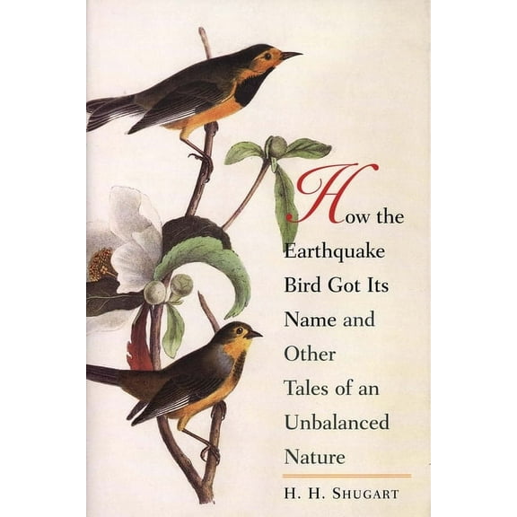 How the Earthquake Bird Got Its Name and Other Tales of an Unbalanced Nature, (Paperback)