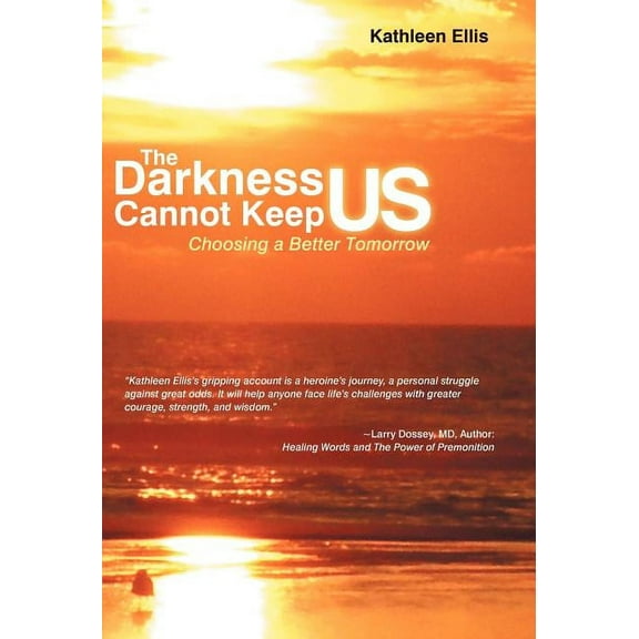 The Darkness Cannot Keep Us: Choosing a Better Tomorrow, (Hardcover)