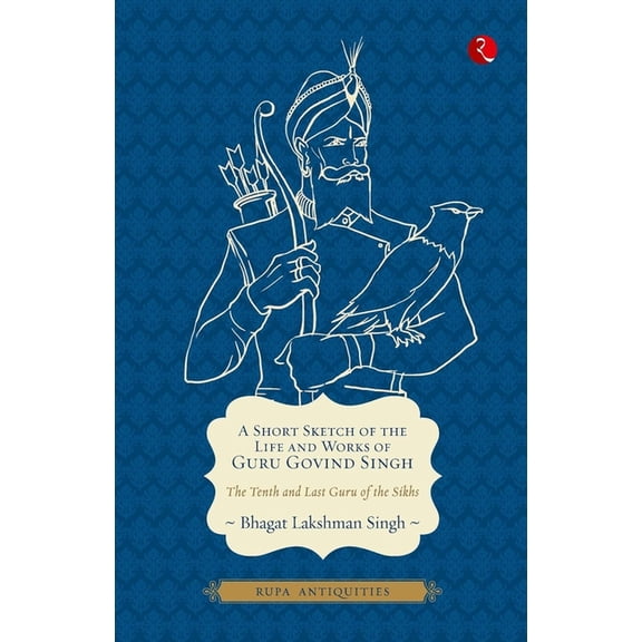 A Short Sketch of the Life and Works of Guru Govind Singh, (Hardcover)