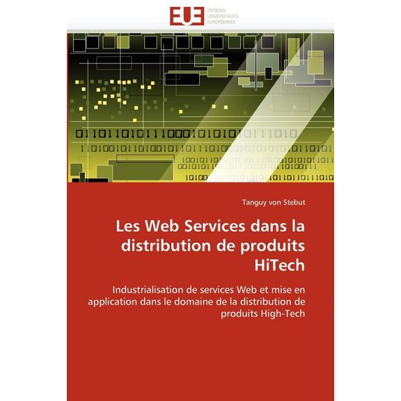 Omn.Univ.Europ.: Les Web Services Dans La Distribution de Produits Hitech (Paperback)