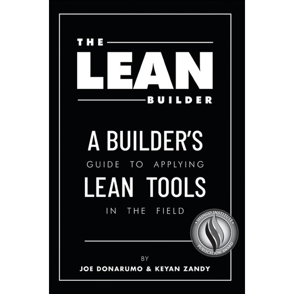 The Lean Builder: A Builder's Guide to Applying Lean Tools in the Field, (Paperback)