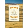 thumbnail image 3 of Amber Waves: The Extraordinary Biography of Wheat, from Wild Grass to World Megacrop, (Paperback), 3 of 4