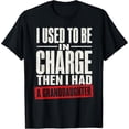 thumbnail image 2 of 100% Cotton Unisex Funny I Used to Be in Charge Then I Had A Granddaughter T-Shirt, 2 of 5