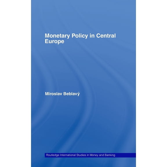 Routledge International Studies in Money Monetary Policy in Central Europe, (Hardcover)