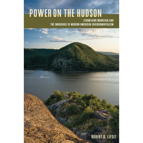Power on the Hudson: Storm King Mountain and the Emergence of Modern American Environmentalism, (Paperback)