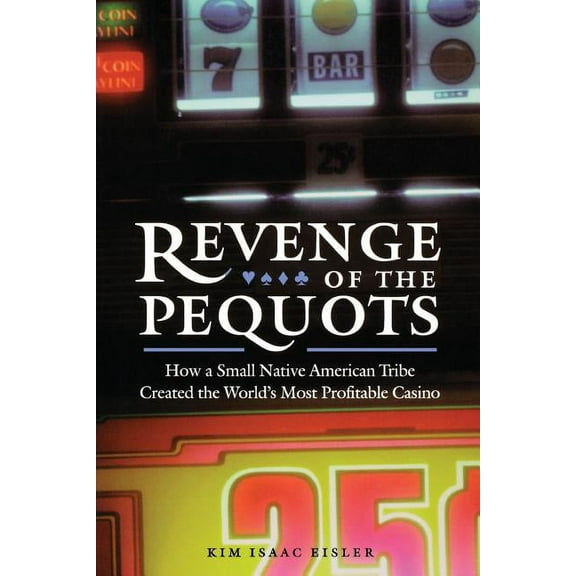 Revenge of the Pequots: How a Small Native American Tribe Created the World's Most Profitable Casino, (Paperback)