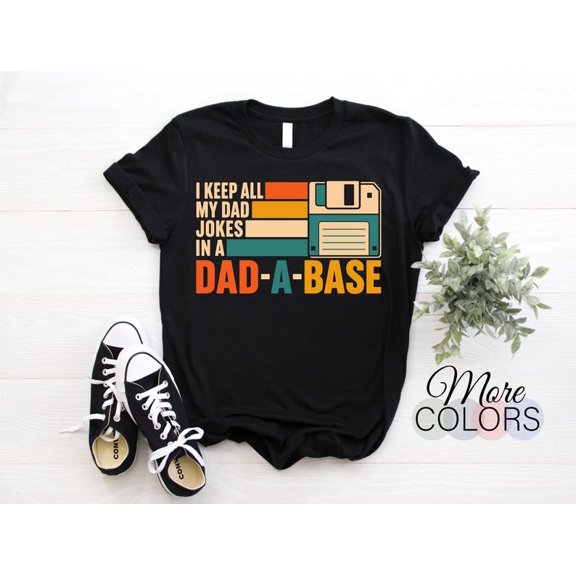 I Keep All My Dad Jokes In A Dad-A-Base T-Shirt Funny Father Vintage Gift