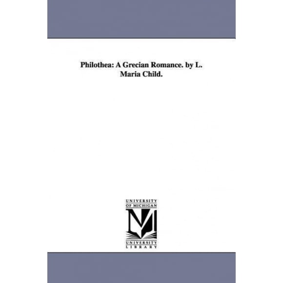 Philothea: une Romance Grecque. par L. Maria Enfant.