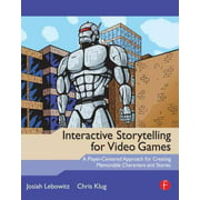 Interactive Storytelling for Video Games, Josiah Lebowitz, Chris Klug Paperback