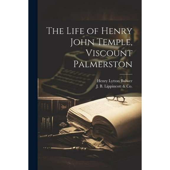 The Life of Henry John Temple, Viscount Palmerston (Paperback)