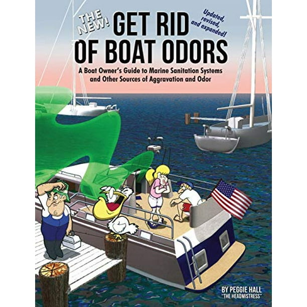 The New Get Rid of Boat Odors, Second Edition A Boat Owner's Guide to