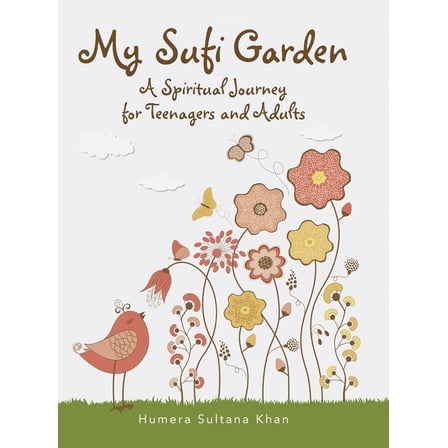 My Sufi Garden - a Spiritual Journey for Teenagers and Adults (Hardcover)