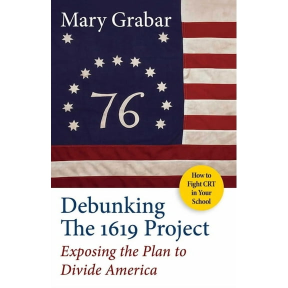 Debunking the 1619 Project: Exposing the Plan to Divide America, (Paperback)