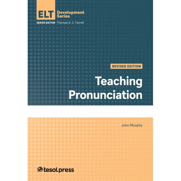 English Language Teacher Development Teaching Pronunciation, Revised Edition, (Paperback)