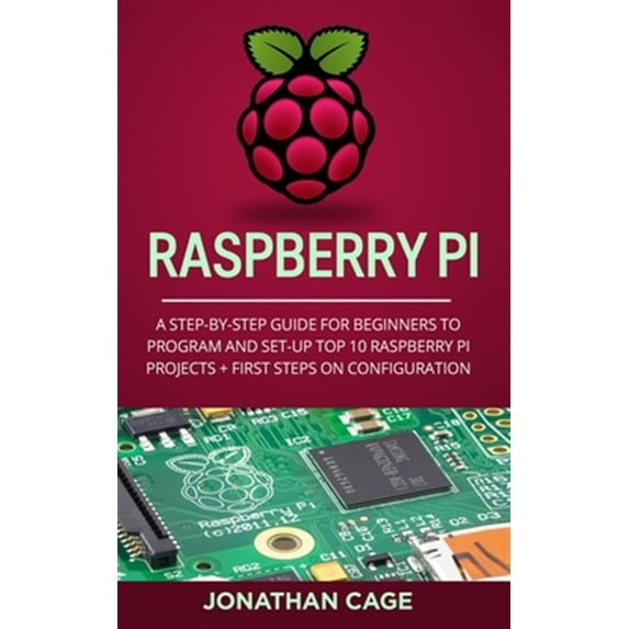 Pre-Owned Raspberry Pi: A Step-by-Step Guide For Beginners to Program and Set-Up Top 10 Raspberry Pi Projects + First Steps on Configuration