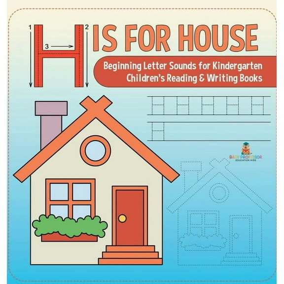 H is for House: Beginning Letter Sounds for Kindergarten Children's Reading & Writing Books, (Hardcover)