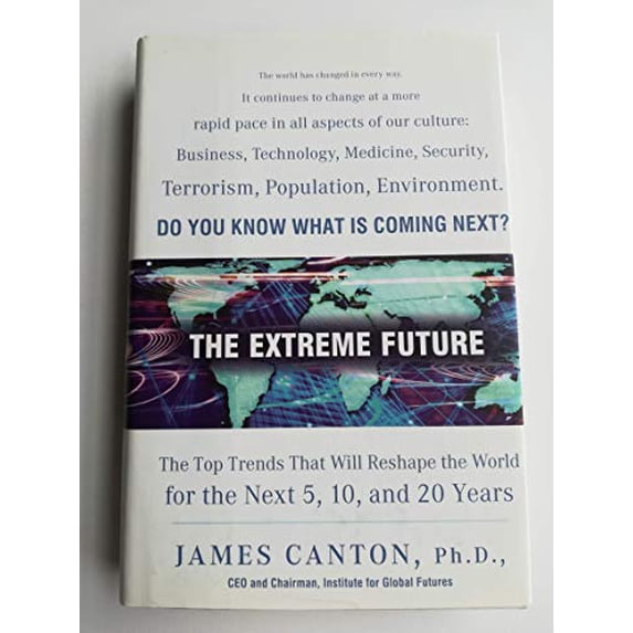 Pre-Owned The Extreme Future: The Top Trends That Will Reshape the World for the Next 5, 10, and 20 Years (Hardcover) 0525949380 9780525949381