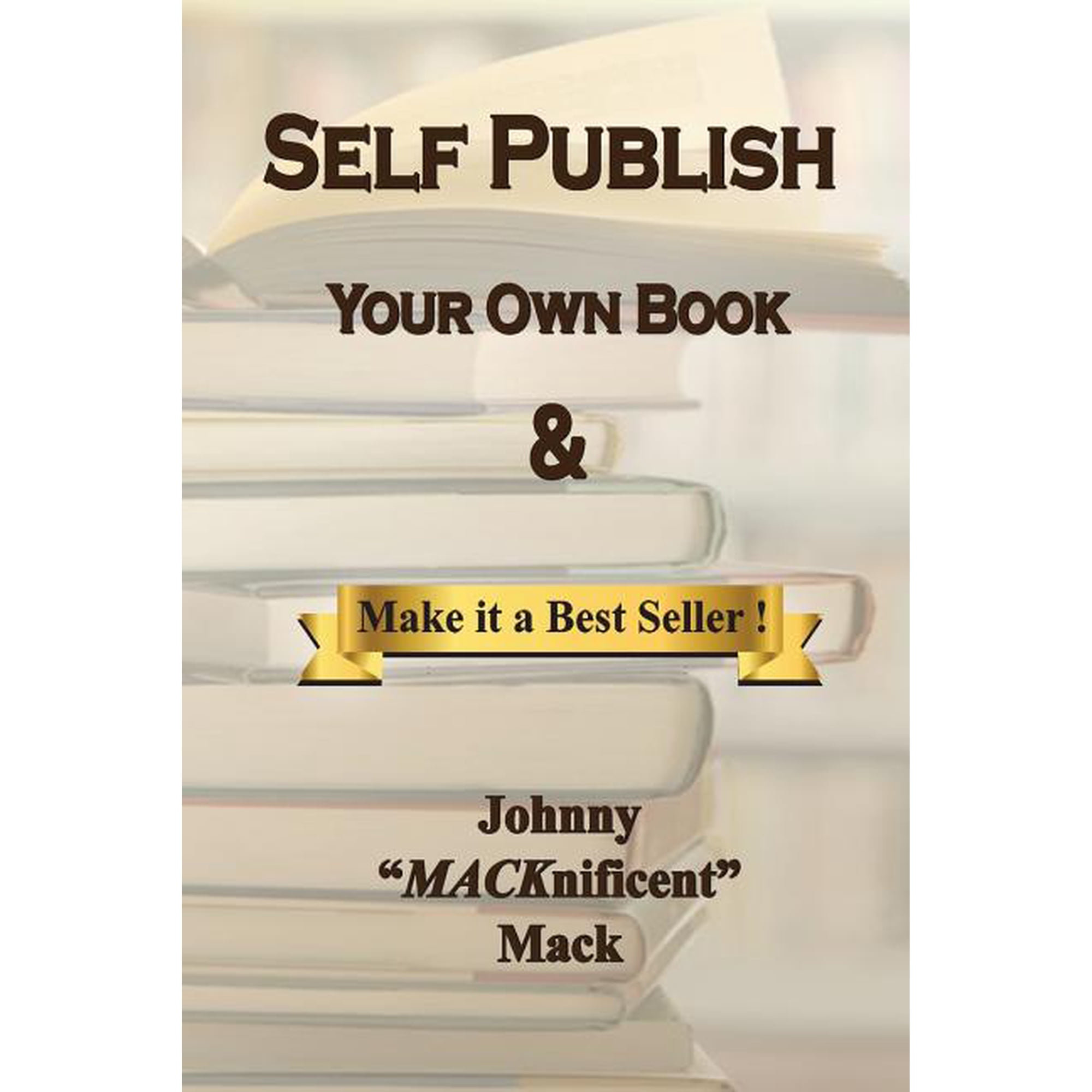 Self Publish Your Own Book: & Make It a Best Seller (Paperback)