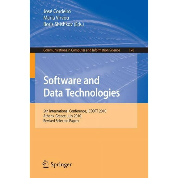Communications in Computer and Informati Software and Data Technologies: 5th International Conference, Icsoft 2010, Athens, Greece, July 22-24, 2010. Revised Sel, Book 170, (Paperback)