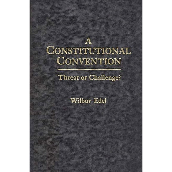 Praeger Scientific A Constitutional Convention: Threat or Challenge?, (Hardcover)