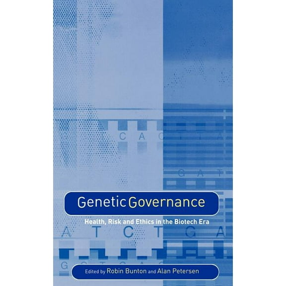 Genetic Governance: Health, Risk and Ethics in a Biotech Era, (Hardcover)
