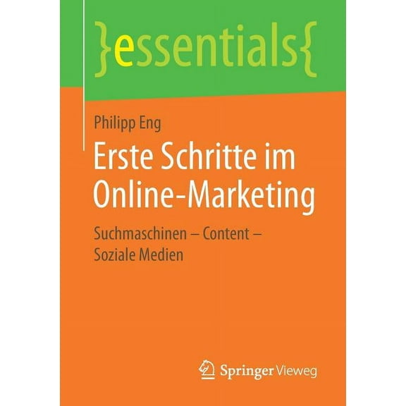 Essentials Erste Schritte Im Online-Marketing: Suchmaschinen - Content - Soziale Medien, (Paperback)
