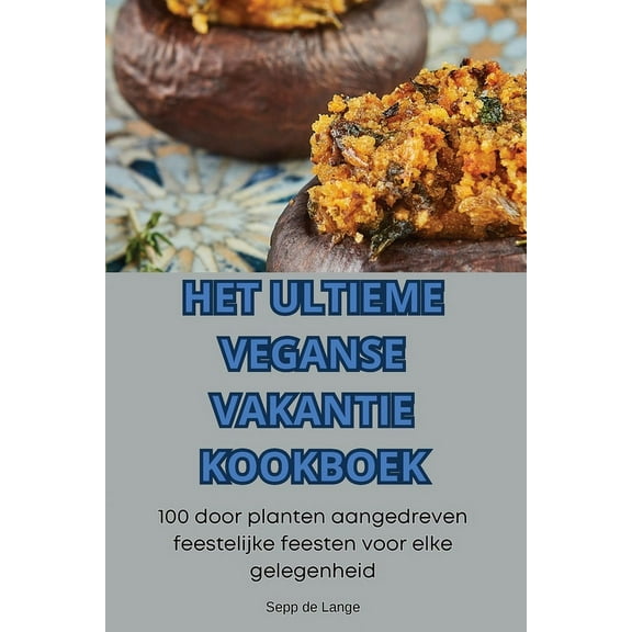 Het Ultieme Veganse Vakantie Kookboek, (Paperback)