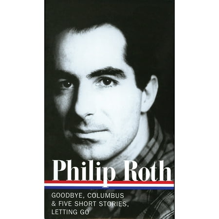 Philip Roth: Novels & Stories 1959-1962 (LOA #157) : Goodbye, Columbus / Five Short Stories / Letting (Philip Roth Best Novels)