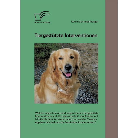Tiergestützte Interventionen: Welche möglichen Auswirkungen können tiergestützte Interventionen auf die Lebensqualität von Kindern mit frühkindlichem Autismus haben und welche Chancen ergeben sich dad