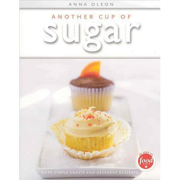 Another Cup Of Sugar : More Simple Sweets and Decadent Desserts (Paperback)