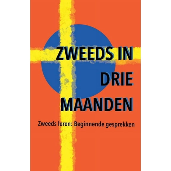 Leer Een Taal in Drie Maanden Zweeds in drie maanden, Book 1, (Paperback)