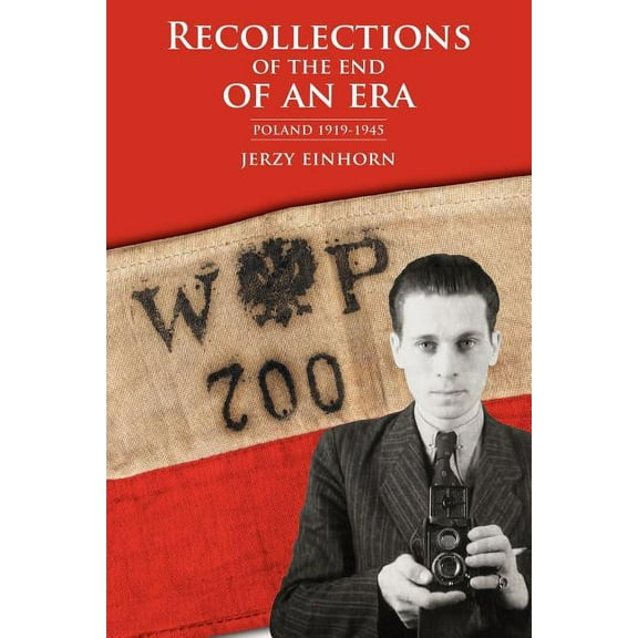 Recollections of the End of an Era : Poland 1919-1945
