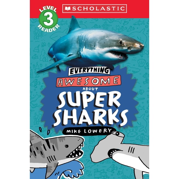 Everything Awesome about Everything Awesome About: Super Sharks (Scholastic Reader, Level 3), (Paperback)